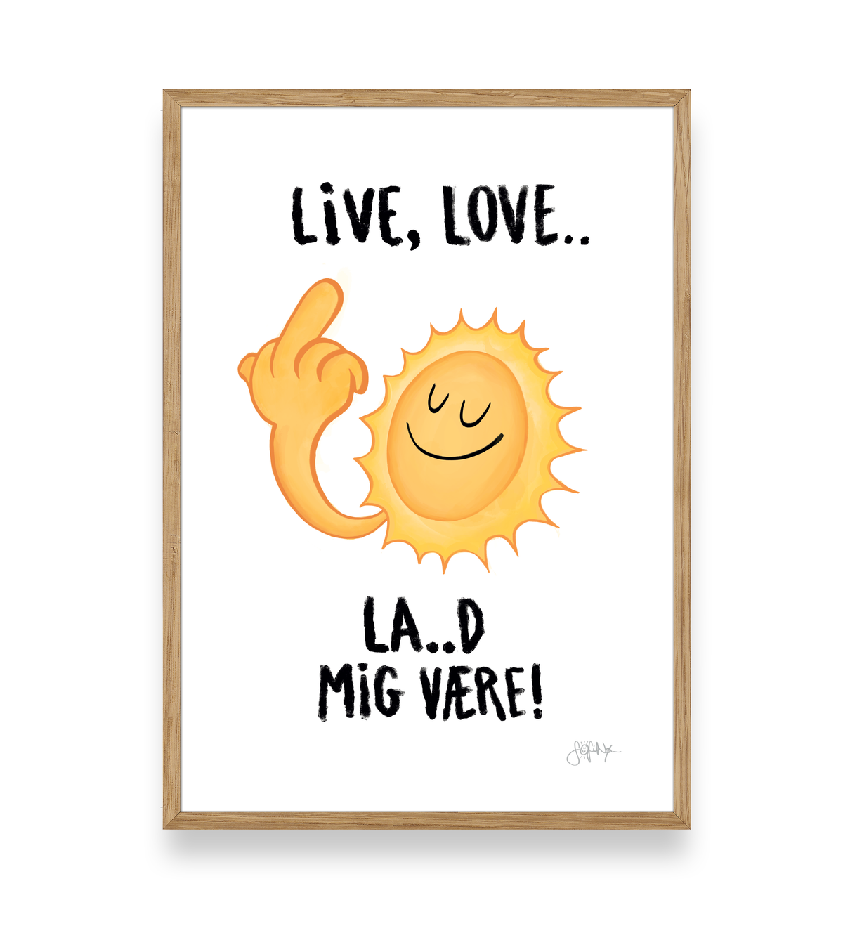 LIVE, LOVE.. LA...D MIG VÆRE! - PLAKAT A3